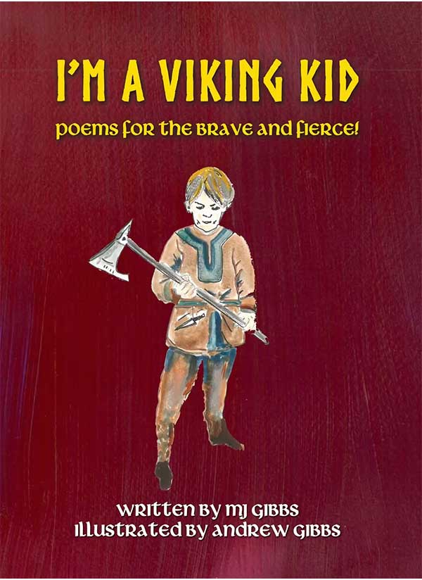 M.J.Gibbs | Children's Book Author, Poet, Educator | I'm A Viking Kid